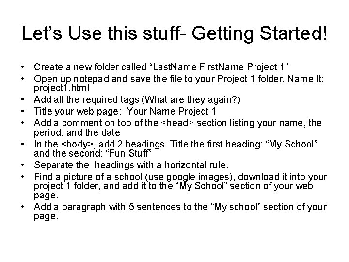 Let’s Use this stuff- Getting Started! • Create a new folder called “Last. Name