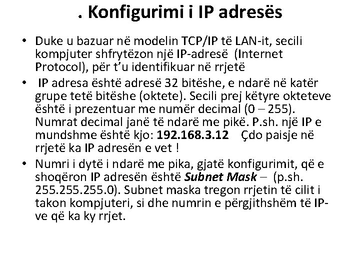 . Konfigurimi i IP adresës • Duke u bazuar në modelin TCP/IP të LAN-it, . Konfigurimi i IP adresës • Duke u bazuar në modelin TCP/IP të LAN-it,