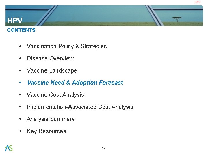 HPV CONTENTS • Vaccination Policy & Strategies • Disease Overview • Vaccine Landscape •