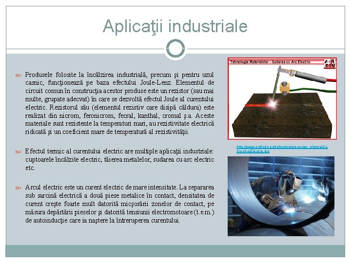 Aplicaţii industriale Produsele folosite la încălzirea industrială, precum şi pentru uzul casnic, funcţionează pe