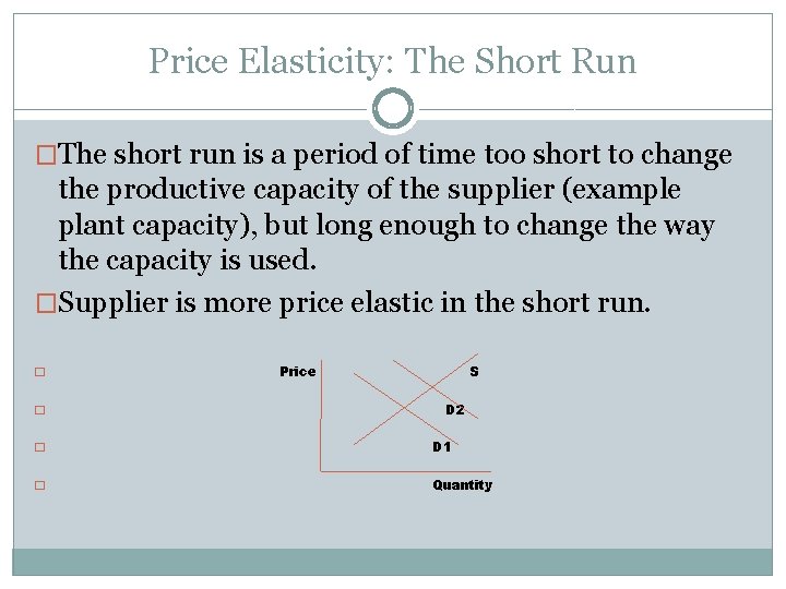 Price Elasticity: The Short Run �The short run is a period of time too