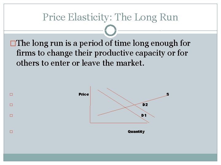 Price Elasticity: The Long Run �The long run is a period of time long