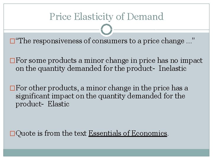 Price Elasticity of Demand �“The responsiveness of consumers to a price change …” �For