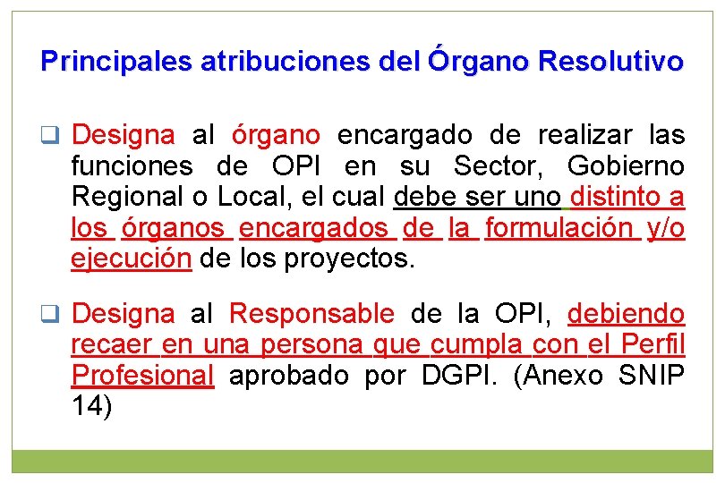 Principales atribuciones del Órgano Resolutivo q Designa al órgano encargado de realizar las funciones