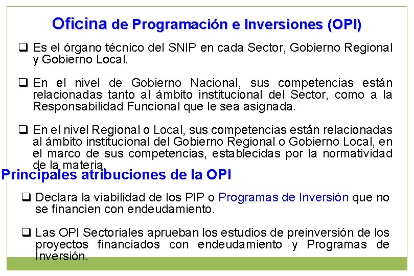 Oficina de Programación e Inversiones (OPI) q Es el órgano técnico del SNIP en