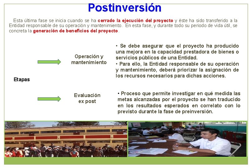 Postinversión Esta última fase se inicia cuando se ha cerrado la ejecución del proyecto