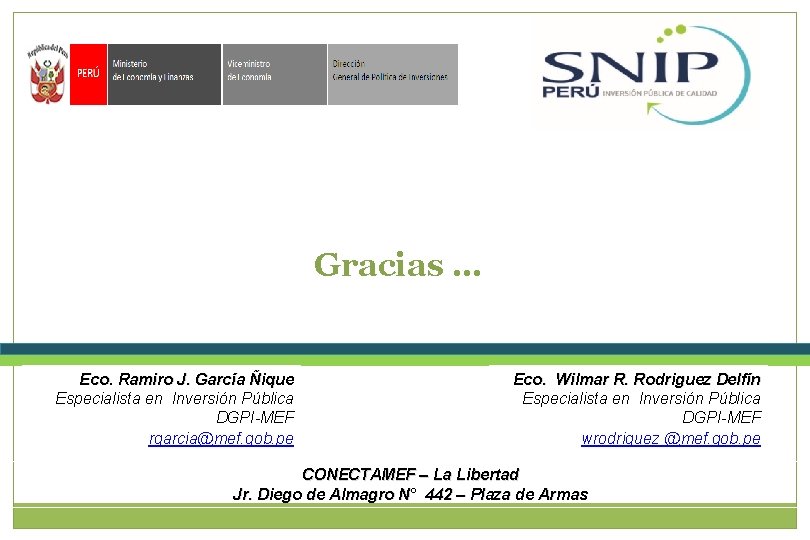 Gracias … Eco. Ramiro J. García Ñique Especialista en Inversión Pública DGPI-MEF rgarcia@mef. gob.