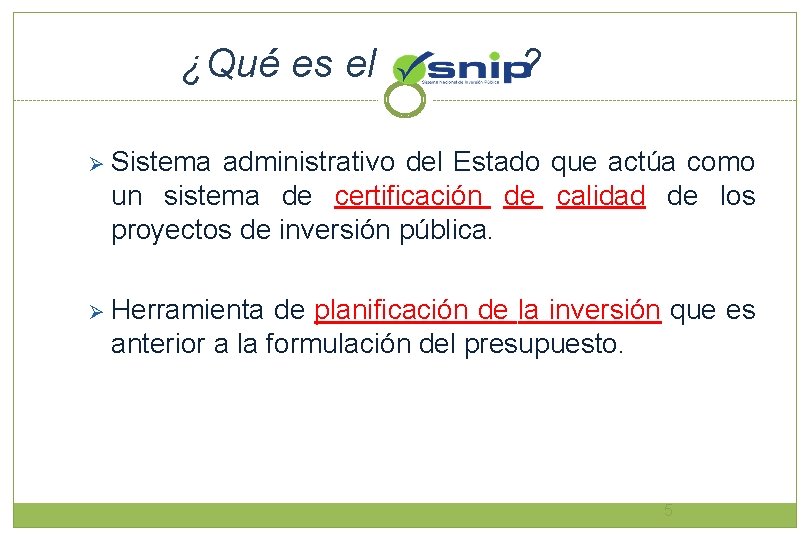 ¿Qué es el ? Ø Sistema administrativo del Estado que actúa como un sistema