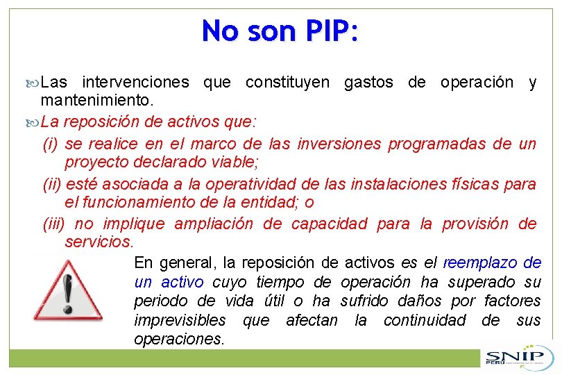 No son PIP: Las intervenciones que constituyen gastos de operación y mantenimiento. La reposición