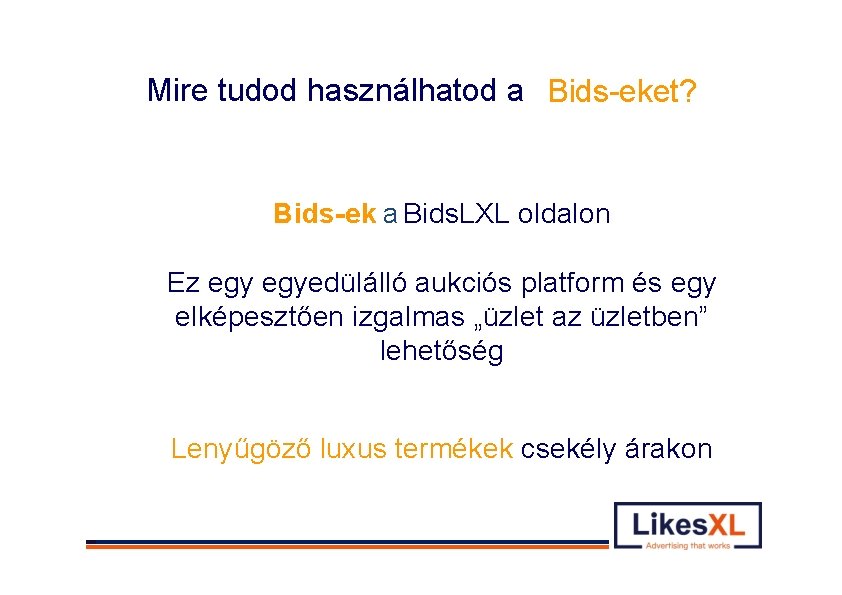 What can you használhatod do with your bids? Mire tudod a Bids-eket? Bid on