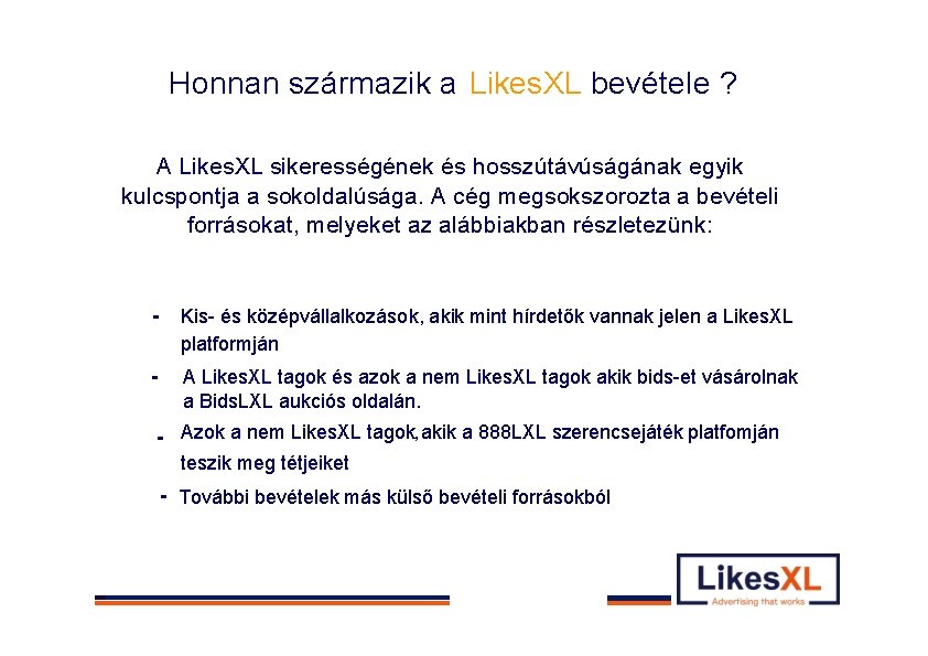 Where doesszármazik the Likes. XL profit bevétele comes from? Honnan a Likes. XL ?
