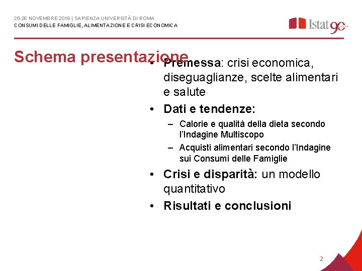 25 -26 NOVEMBRE 2016 | SAPIENZA UNIVERSITÀ DI ROMA CONSUMI DELLE FAMIGLIE, ALIMENTAZIONE E