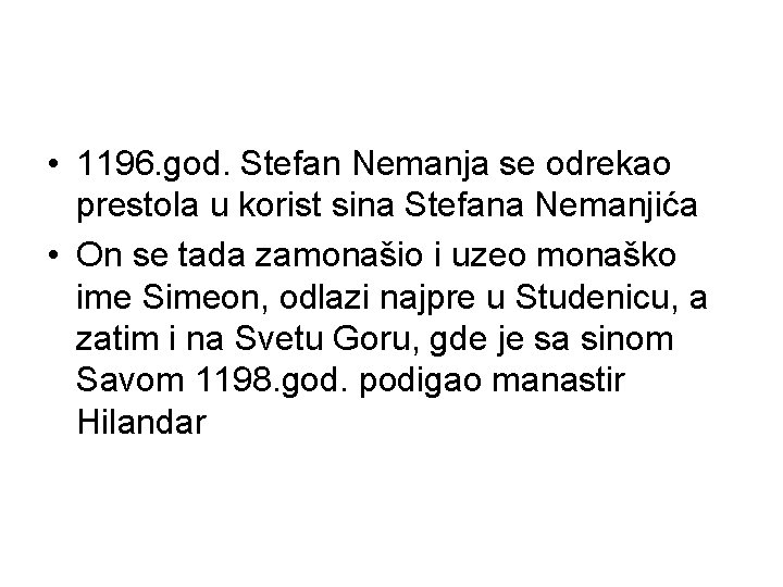  • 1196. god. Stefan Nemanja se odrekao prestola u korist sina Stefana Nemanjića