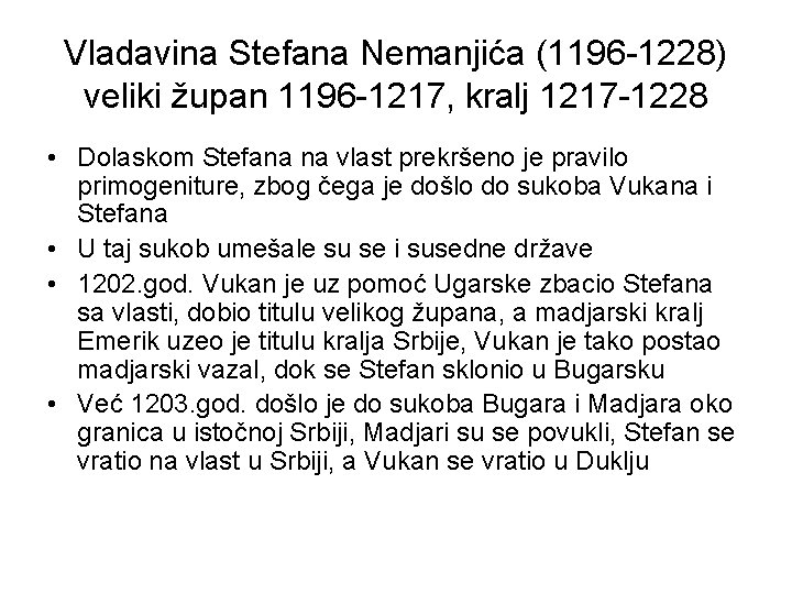 Vladavina Stefana Nemanjića (1196 -1228) veliki župan 1196 -1217, kralj 1217 -1228 • Dolaskom