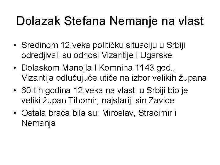 Dolazak Stefana Nemanje na vlast • Sredinom 12. veka političku situaciju u Srbiji odredjivali