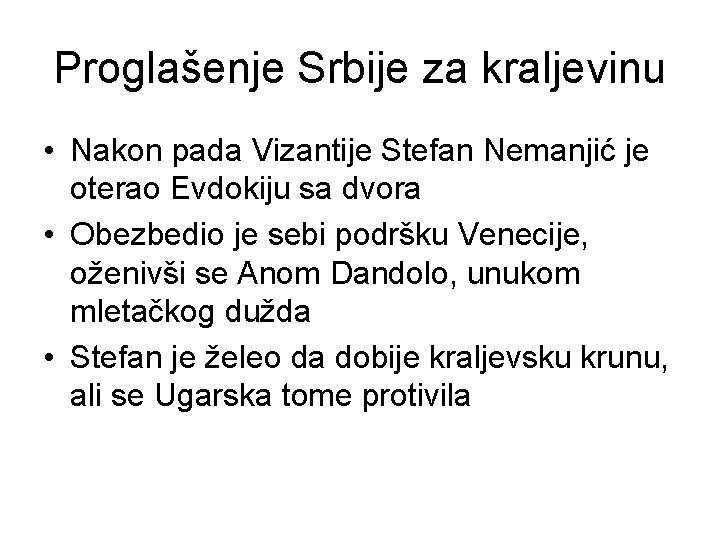 Proglašenje Srbije za kraljevinu • Nakon pada Vizantije Stefan Nemanjić je oterao Evdokiju sa