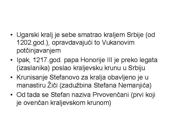  • Ugarski kralj je sebe smatrao kraljem Srbije (od 1202. god. ), opravdavajući