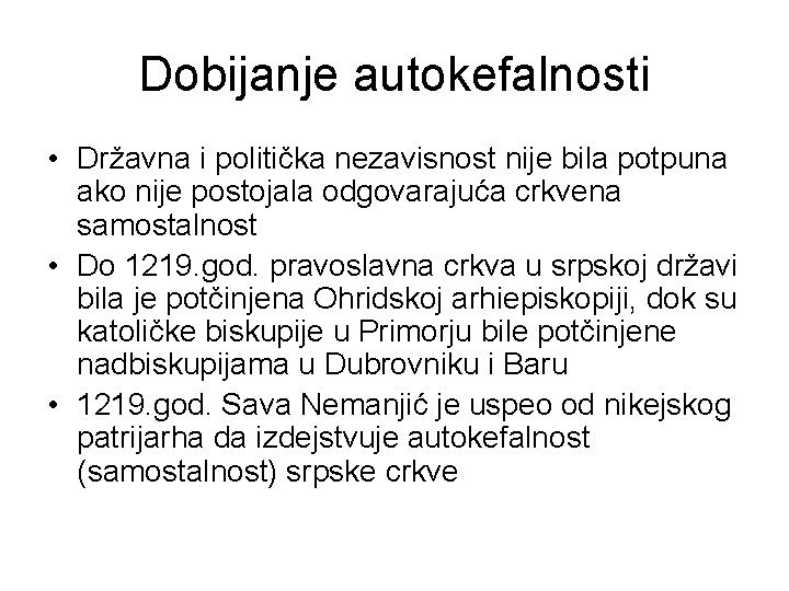 Dobijanje autokefalnosti • Državna i politička nezavisnost nije bila potpuna ako nije postojala odgovarajuća