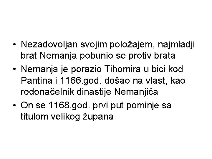  • Nezadovoljan svojim položajem, najmladji brat Nemanja pobunio se protiv brata • Nemanja