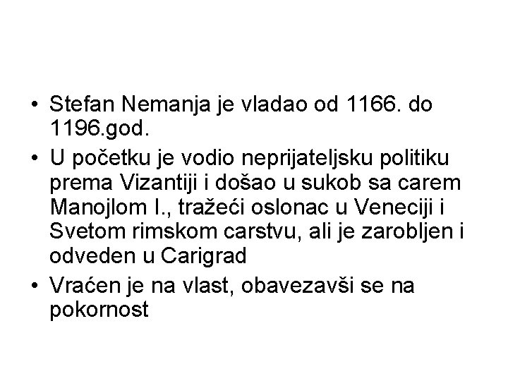  • Stefan Nemanja je vladao od 1166. do 1196. god. • U početku