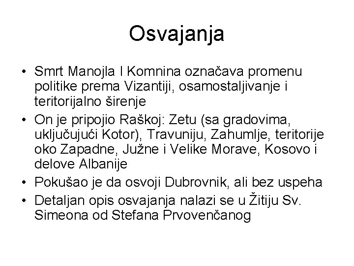 Osvajanja • Smrt Manojla I Komnina označava promenu politike prema Vizantiji, osamostaljivanje i teritorijalno