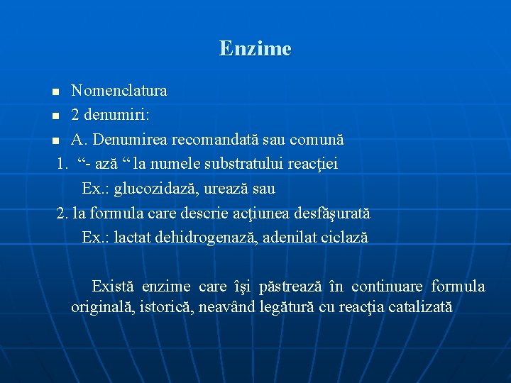 Enzime Nomenclatura n 2 denumiri: n A. Denumirea recomandată sau comună 1. “- ază Enzime Nomenclatura n 2 denumiri: n A. Denumirea recomandată sau comună 1. “- ază