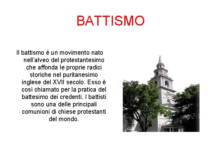 BATTISMO Il battismo è un movimento nato nell’alveo del protestantesimo che affonda le proprie