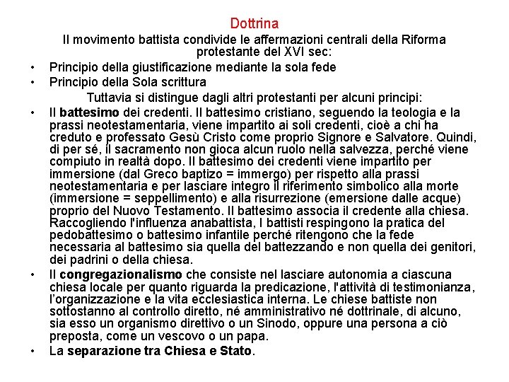 Dottrina • • • Il movimento battista condivide le affermazioni centrali della Riforma protestante