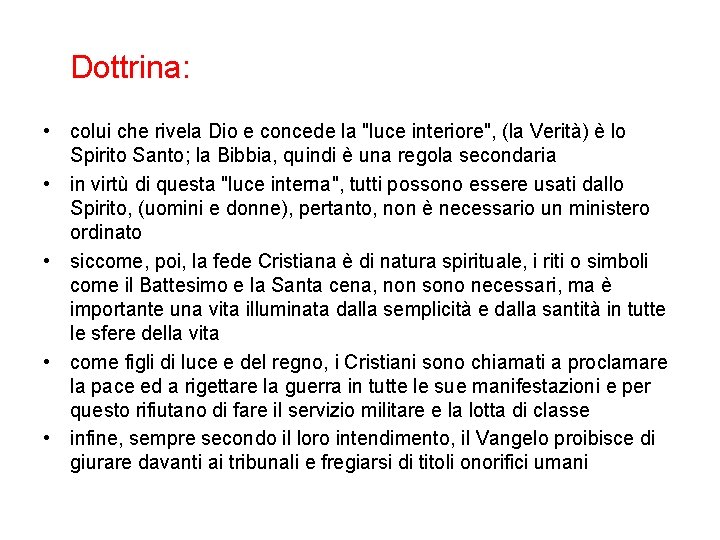 Dottrina: • colui che rivela Dio e concede la "luce interiore", (la Verità)