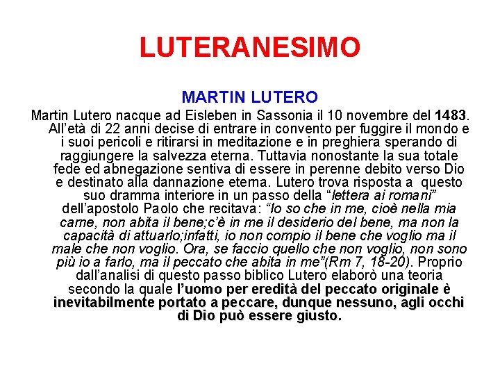 LUTERANESIMO MARTIN LUTERO Martin Lutero nacque ad Eisleben in Sassonia il 10 novembre del