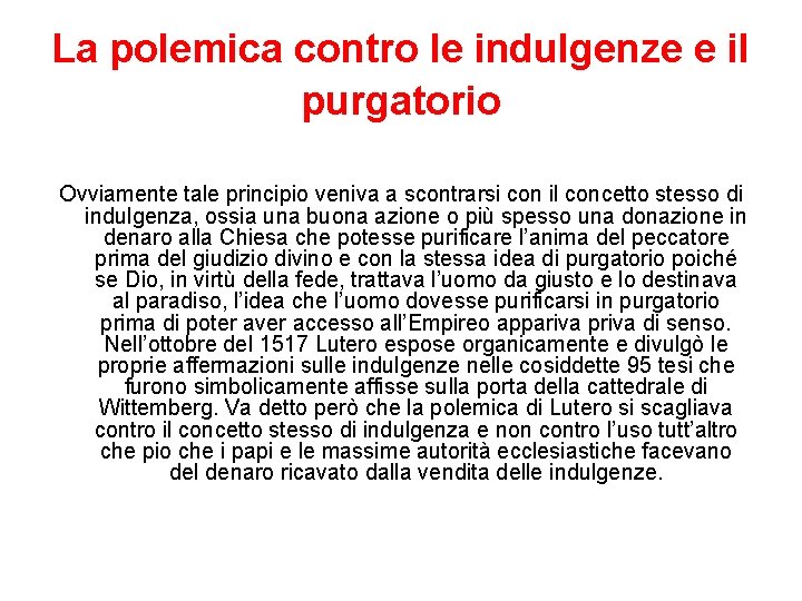 La polemica contro le indulgenze e il purgatorio Ovviamente tale principio veniva a scontrarsi