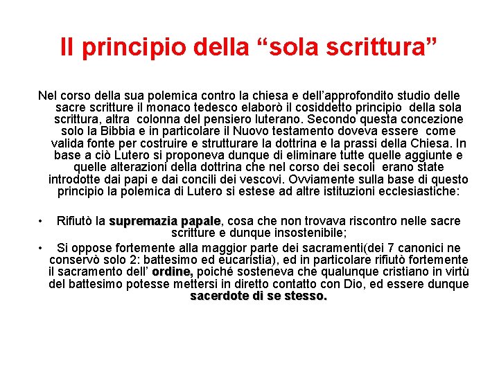 Il principio della “sola scrittura” Nel corso della sua polemica contro la chiesa e