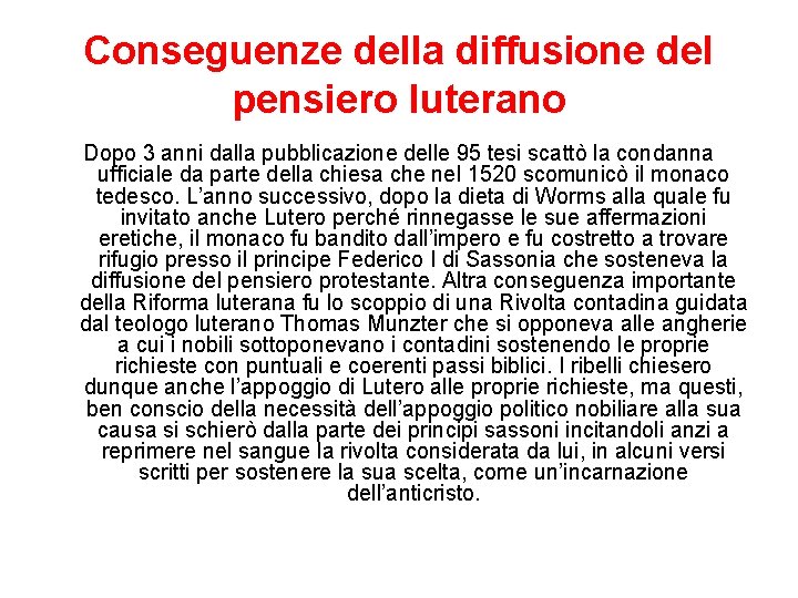 Conseguenze della diffusione del pensiero luterano Dopo 3 anni dalla pubblicazione delle 95 tesi