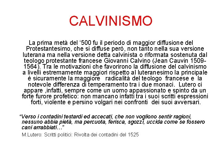 CALVINISMO La prima metà del ‘ 500 fu il periodo di maggior diffusione del