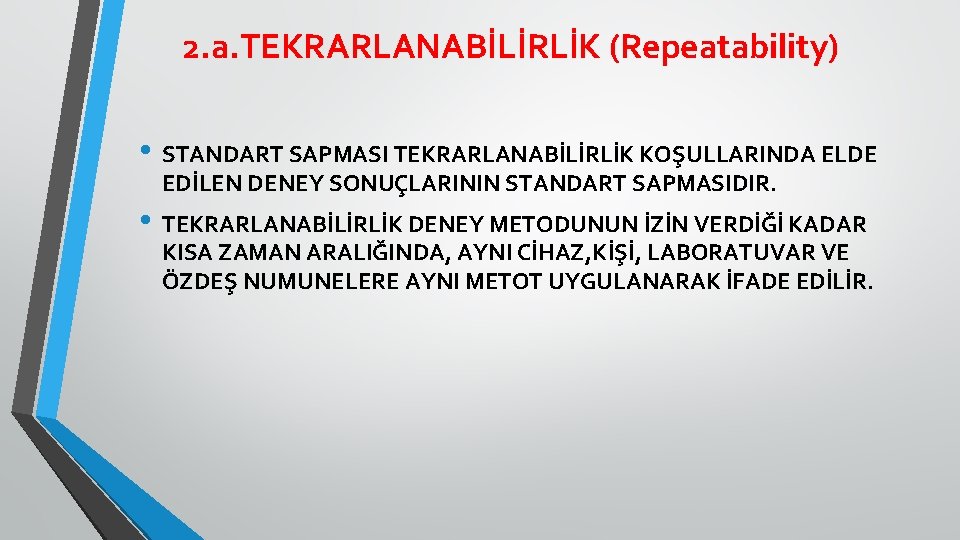 2. a. TEKRARLANABİLİRLİK (Repeatability) • STANDART SAPMASI TEKRARLANABİLİRLİK KOŞULLARINDA ELDE EDİLEN DENEY SONUÇLARININ STANDART 2. a. TEKRARLANABİLİRLİK (Repeatability) • STANDART SAPMASI TEKRARLANABİLİRLİK KOŞULLARINDA ELDE EDİLEN DENEY SONUÇLARININ STANDART
