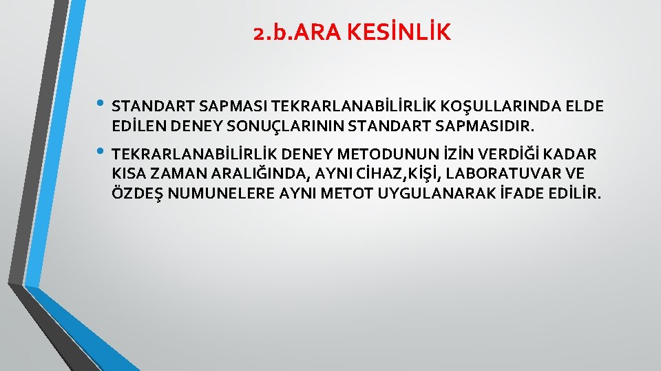 2. b. ARA KESİNLİK • STANDART SAPMASI TEKRARLANABİLİRLİK KOŞULLARINDA ELDE EDİLEN DENEY SONUÇLARININ STANDART