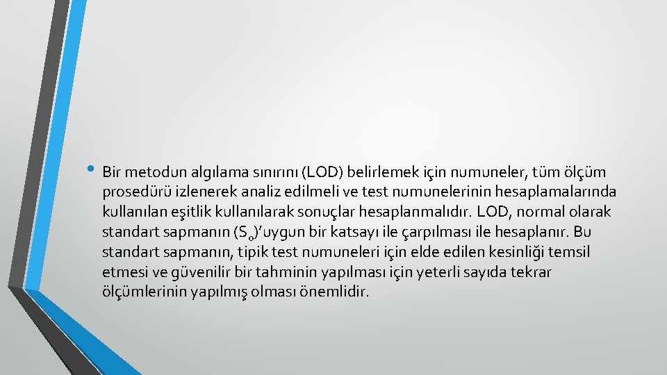  • Bir metodun algılama sınırını (LOD) belirlemek için numuneler, tüm ölçüm prosedürü izlenerek