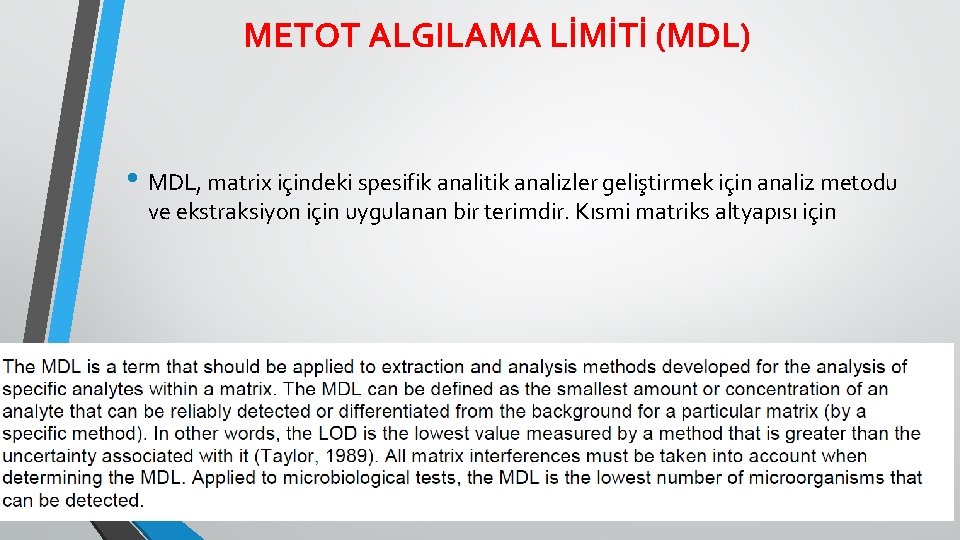 METOT ALGILAMA LİMİTİ (MDL) • MDL, matrix içindeki spesifik analitik analizler geliştirmek için analiz