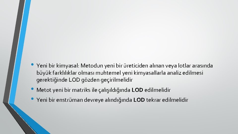  • Yeni bir kimyasal: Metodun yeni bir üreticiden alınan veya lotlar arasında büyük