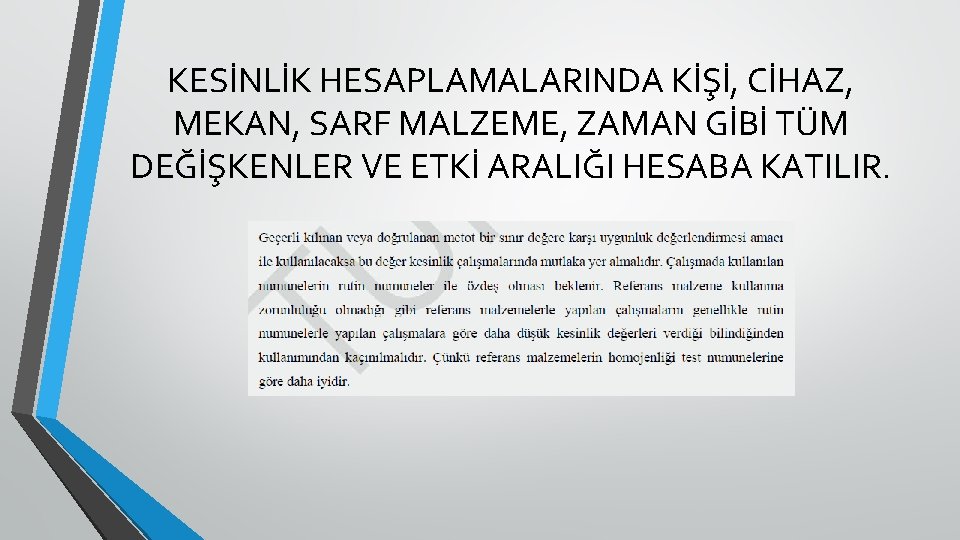 KESİNLİK HESAPLAMALARINDA KİŞİ, CİHAZ, MEKAN, SARF MALZEME, ZAMAN GİBİ TÜM DEĞİŞKENLER VE ETKİ ARALIĞI