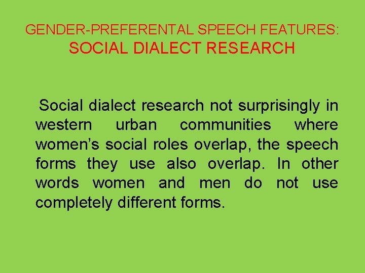 GENDER-PREFERENTAL SPEECH FEATURES: SOCIAL DIALECT RESEARCH Social dialect research not surprisingly in western urban