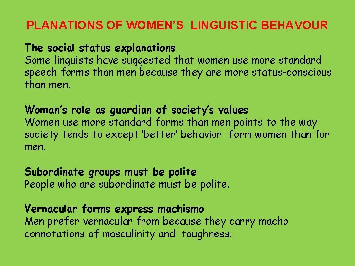 PLANATIONS OF WOMEN’S LINGUISTIC BEHAVOUR The social status explanations Some linguists have suggested that