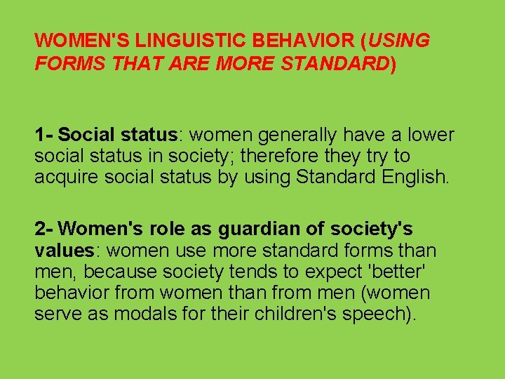 WOMEN'S LINGUISTIC BEHAVIOR (USING FORMS THAT ARE MORE STANDARD) 1 - Social status: women