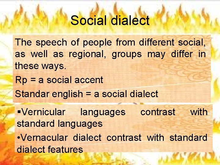 Social dialect The speech of people from different social, as well as regional, groups