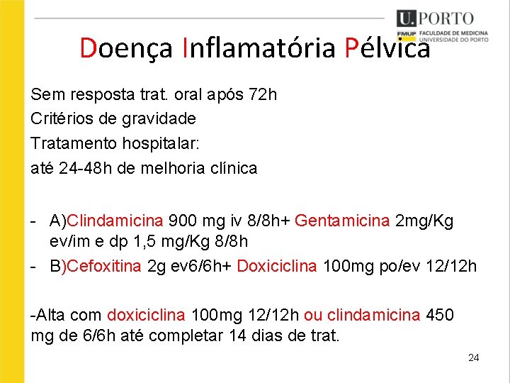 Doença Inflamatória Pélvica Sem resposta trat. oral após 72 h Critérios de gravidade Tratamento Doença Inflamatória Pélvica Sem resposta trat. oral após 72 h Critérios de gravidade Tratamento