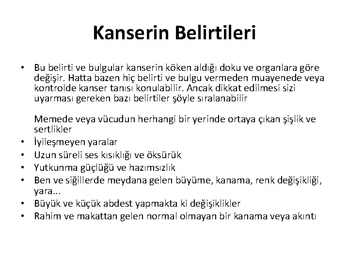 Kanserin Belirtileri • Bu belirti ve bulgular kanserin köken aldığı doku ve organlara göre