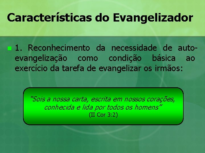 Características do Evangelizador n 1. Reconhecimento da necessidade de autoevangelização como condição básica ao