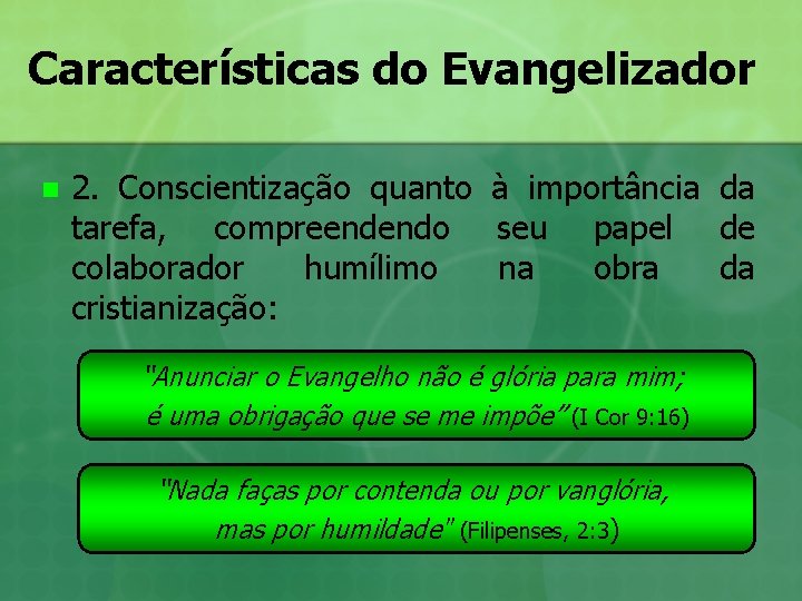 Características do Evangelizador n 2. Conscientização quanto à importância da tarefa, compreendendo seu papel