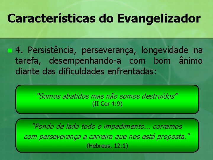 Características do Evangelizador n 4. Persistência, perseverança, longevidade na tarefa, desempenhando-a com bom ânimo