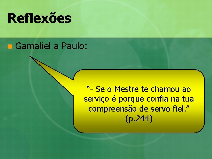 Reflexões n Gamaliel a Paulo: “- Se o Mestre te chamou ao serviço é